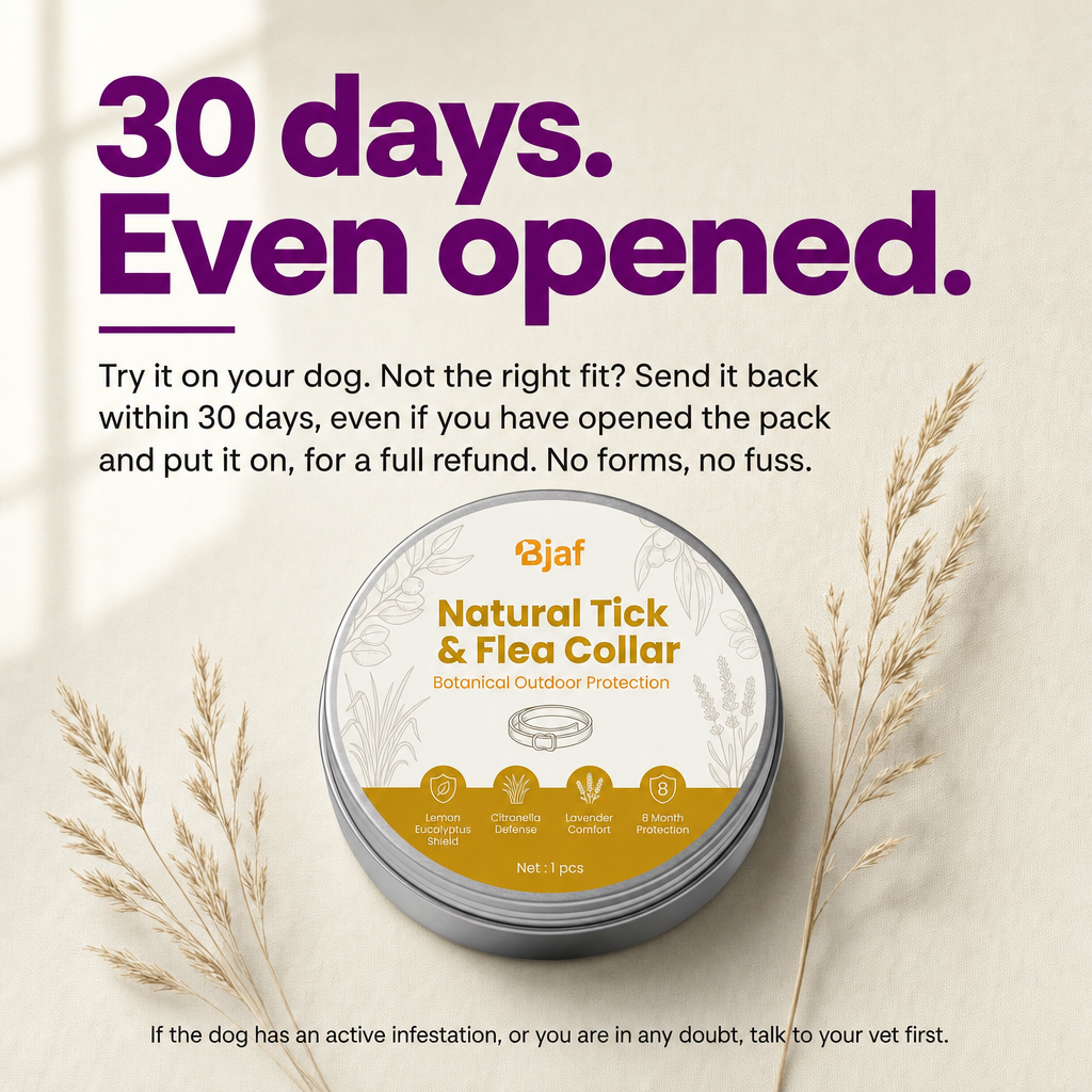 30 days money-back, even opened. Bjaf Natural Tick Collar.